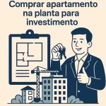 Comprar apartamento na planta para investimento